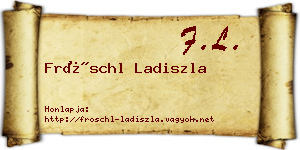 Fröschl Ladiszla névjegykártya